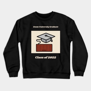 Zoom University Graduate, Class Of 2022 T-Shirt Crewneck Sweatshirt